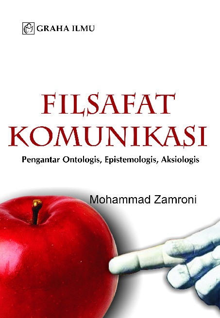 Filsafat Komunikasi; Pengantar Ontologis, Epistemologis, Aksiologis